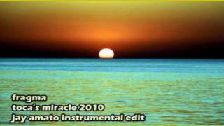 Fragma  Tocas Miracle 2010 Jay Amato Instrumental Edit wwwnationofhousecom [upl. by Amalea41]