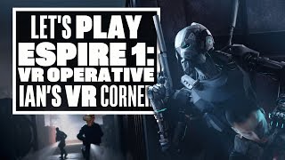 Espire 1 VR Operative Gameplay Makes You Feel Like A RoboSam Fisher  Ians VR Corner [upl. by Enirehtahc]