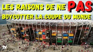 LES RAISONS DE NE PAS BOYCOTTER LA COUPE DU MONDE AU QATAR [upl. by Willtrude497]