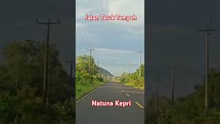 Pesona jalan tepeh Natuna [upl. by Haceber]