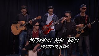 Projector Band  Meskipun Kau Tahu akuStar [upl. by Drarreg989]