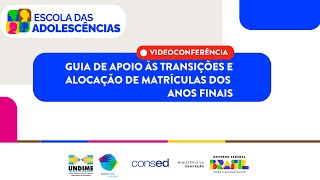 Webinário Guia de apoio às transições e alocação de matrículas dos anos finais [upl. by Garv]