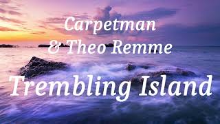 Carpetman amp Theo Remme  Trembling Island lyrics [upl. by Milas]