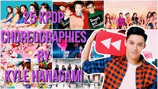 25 KPOP CHOREOGRAPHIES BY KYLE HANAGAMI [upl. by Tades]