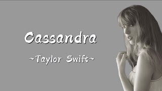 TAYLOR SWIFT  Cassandra Lyrics [upl. by Silyhp]