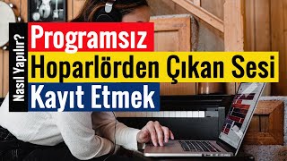 Hoparlörden Çıkan Sesi Kayıt Etmek  Programsız [upl. by Gona]