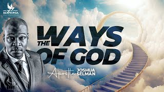 THE WAYS OF GOD WITH APOSTLE JOSHUA SELMAN 07052023 [upl. by Salb]