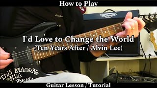 Id Love to Change the World  Ten Years After Alvin Lee Guitar Lesson  Tutorial [upl. by Danyette]