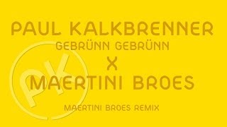 Paul Kalkbrenner X Maertini Broes  Gebrünn Gebrünn  Maertini Broes Remix Official PK Version [upl. by Spohr]