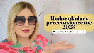 Modne okulary przeciwsłoneczne 2023  Magdalena Moczulska [upl. by Iddo]