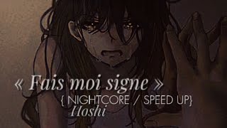 NIGHTCORE « fais moi signe » HOSHI REMIX AUDIO SPEED UP  BY INASA [upl. by Borlow]