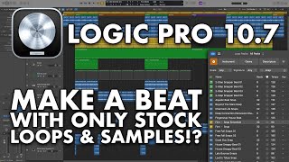 Logic Pro 107  Make a Beat with ONLY Stock Loops and Samples TUTORIAL [upl. by Doroteya204]