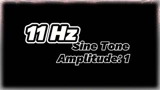 11 Hz Sine Tone  Amplitude 1  UltraLow Frequency Sound [upl. by Kate]