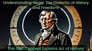 Hegel’s Dialectic of History Explained The Path to Freedom How Contradictions Shape Human History [upl. by Rockel]