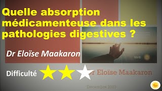 Quelle absorption médicamenteuse dans les pathologies digestives   Dr Eloïse MAAKARON [upl. by Llenor]