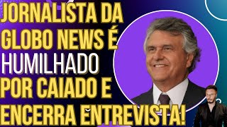 SENSACIONAL Caiado janta jornalista da Globo News que se desespera e encerra a entrevista [upl. by Ray]