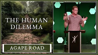 The Human Dilemma  Agape Road  Barry Hinkle  ChristianLife [upl. by Joycelin]