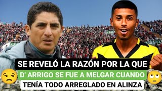 🤑Se reveló la razón por la que DArrigo se fue a Melgar cuando tenía todo arreglado en Alianza🙄 [upl. by Hallock218]