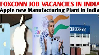 Foxconn Job Vacancies in India  Apple new Manufacturing Plant in India  Topdefencenews143 [upl. by Halette]