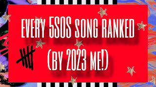 every 5SOS song ranked by 2023 me [upl. by Klinges]