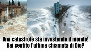 Una catastrofe sta investendo il mondo Hai sentito lultima chiamata di Dio [upl. by Tuhn]