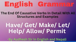 Use Causative Verbs In Detail  HaveGetMake LetHelpAllowPermit With Structures and Examples [upl. by Publus]