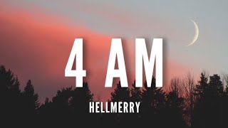 HELLMERRY  4 AM Lyrics [upl. by Nicolai890]