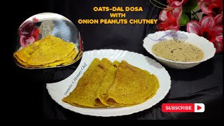 OATSDAL DOSA WITH ONION PEANUT CHUTNEYOats Dal Dosa Recipe SusmitaAMommyChef [upl. by Erodeht]