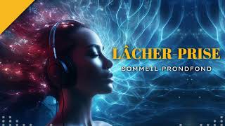 Méditation Lâcher Prise Stress anxiété état dépressif  Sommeil profond [upl. by Ynoble]