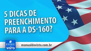 5 DICAS DE PREENCHIMENTO DS160  DICAS  VISTO AMERICANO  MANUAL DO VISTO [upl. by Boigie]