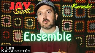 Jay Scott  Ensemble Karaoké [upl. by Tarfe]