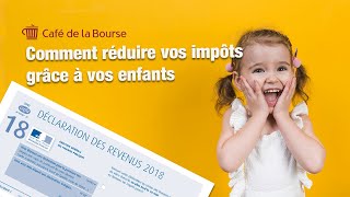 Comment réduire vos impôts grâce à vos enfants [upl. by Enilrae]