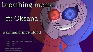 breathing animation meme oc Oksana warningbloodcringe [upl. by Runck]