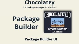 Chocolatey’s Package Builder  Package Builder User Interface [upl. by Nirda]