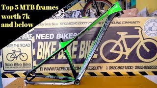 Top 5 Budget Mountain Bike Frames worth 7000Php and below [upl. by Philo]