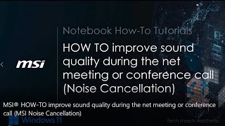 MSI® HOWTO improve sound quality during the net meeting or conference call Noise Cancellation [upl. by Nner646]