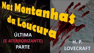 NAS MONTANHAS DA LOUCURA  H P LOVECRAFT  ÚLTIMA PARTE  audiobook audiolivro  Voz Humana [upl. by Durant]