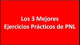 Los 3 Mejores Ejercicios Prácticos de PNL [upl. by Cyprus]