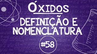 Química Simples 58  Óxidos  Definição e Nomenclatura [upl. by Aihceyt169]