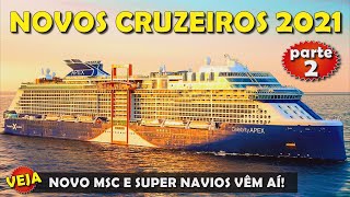 TOP 7 NOVOS NAVIOS DE CRUZEIROS INCRÍVEIS QUE CHEGAM EM 2021 COM MSC PRINCESS CELEBRITY E HOLLAND [upl. by Patman]