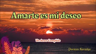 Amarte es mi DeseoPoemas y versos de amor para dedicar [upl. by Xed649]