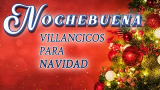 Los 30 Mejores Villancicos para Celebrar la Nochebuena ¡Feliz Navidad [upl. by Affrica613]