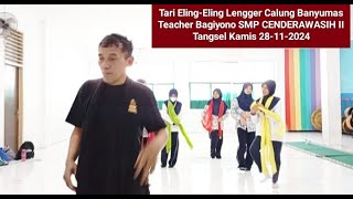 Tari ElingEling Lengger Calung Banyumas Teacher Bagiyono SMP CENDERAWASIH II Tangsel Kam 28112024 [upl. by Stevena876]