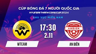 🔴Trực tiếp WTEAM  AN BIÊN  Cúp bóng đá 7 người Quốc gia Hyundai Thành Công Cup 2024 VSCS4 [upl. by Neliac40]