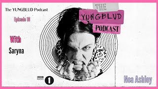 The YUNGBLUD Podcast  Episode 10  Saryna  BBC Radio 1  Noa Ashley [upl. by Seka285]