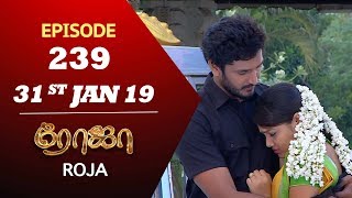 ROJA Serial  Episode 239  31st Jan 2019  ரோஜா  Priyanka  SibbuSuryan  Saregama TVShows Tamil [upl. by Prosperus]