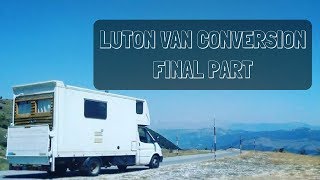 Luton Van Conversion Final Part  Box Truck Camper Full Build Out [upl. by Sibley]