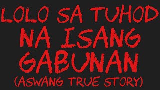 LOLO SA TUHOD NA ISANG GABUNAN Aswang True Story [upl. by Henrietta]