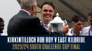 Story Of The Match  Kirkintilloch Rob Roy v East Kilbride  South Challenge Cup Final 202324 [upl. by Dierdre]