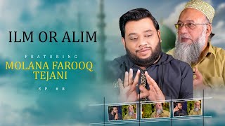 ILM OR ALIM EP 8 FEATURING MOLANA FAROOQ TEJANI [upl. by Yelrah887]